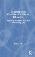 Teaching With Confidence In Higher Education di Richard Bale edito da Taylor & Francis Ltd