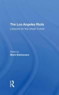The Los Angeles Riots di Mark Baldassare, David O Sears, Edgar W Butler, Peter A Morrison edito da Taylor & Francis Ltd