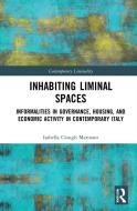Inhabiting Liminal Spaces di Isabella Clough Marinaro edito da Taylor & Francis Ltd