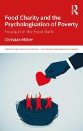 Food Charity And The Psychologisation Of Poverty di Christian Moeller edito da Taylor & Francis Ltd