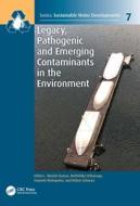 Legacy, Pathogenic And Emerging Contaminants In The Environment edito da Taylor & Francis Ltd