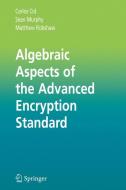 Algebraic Aspects of the Advanced Encryption Standard di Carlos Cid, Sean Murphy, Matthew Robshaw edito da Springer US