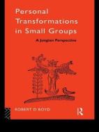 Personal Transformations in Small Groups di Robert D. Boyd edito da Taylor & Francis Ltd