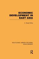Economic Development in East Asia di E. Stuart Kirby edito da ROUTLEDGE
