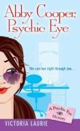 Abby Cooper: Psychic Eye: A Psychic Eye Mystery di Victoria Laurie edito da PUT