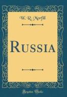 Russia (Classic Reprint) di W. R. Morfill edito da Forgotten Books