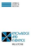 Knowledge and Evidence di Paul K. Moser edito da Cambridge University Press