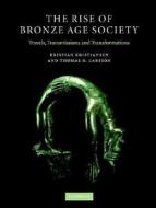The Rise Of Bronze Age Society di Kristian Kristiansen, Thomas B. Larsson edito da Cambridge University Press