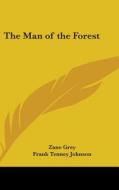 The Man Of The Forest di ZANE GREY edito da Kessinger Publishing