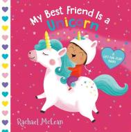 My Best Friend Is A Unicorn di RACHAEL MCLEAN edito da Random House Usa Inc