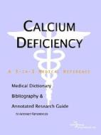 Calcium Deficiency - A Medical Dictionary, Bibliography, And Annotated Research Guide To Internet References di Icon Health Publications edito da Icon Group International