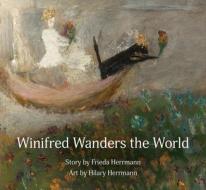 Winifred Wanders the World di Frieda Herrmann edito da Little Owl Books