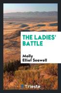 The Ladies' Battle di Molly Elliot Seawell edito da LIGHTNING SOURCE INC