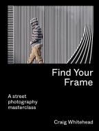 Find Your Frame di Craig Whitehead edito da Frances Lincoln Publishers Ltd