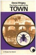 Living World of the Town di Dennis Wrigley edito da Lutterworth Press