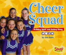 Cheer Squad: Building Spirit and Getting Along di Jen Jones edito da Snap Books