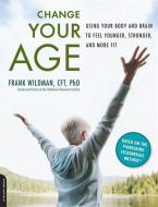 Change Your Age di Frank Wildman edito da INGRAM PUBLISHER SERVICES US