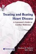 TREATING & BEATING HEART DISE di Barbara H. Roberts edito da Jones and Bartlett
