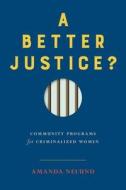 A Better Justice? di Amanda Nelund edito da University Of British Columbia Press