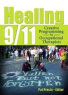 Healing 9/11 di Pat Precin edito da Taylor & Francis Inc
