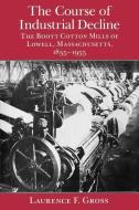 The Course of Industrial Decline di Laurence F. Gross edito da Johns Hopkins University Press