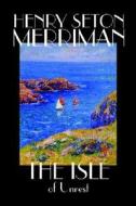 The Isle of Unrest by Henry Seton Merriman, Fiction di Henry Seton Merriman edito da Wildside Press