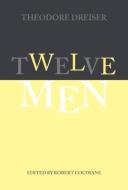 Twelve Men di Theodore Dreiser edito da University of Pennsylvania Press