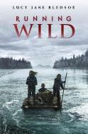 Running Wild di Lucy Jane Bledsoe edito da Holiday House
