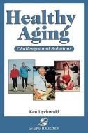 Healthy Aging di Ken Dychtwald, Dychtwald edito da JONES & BARTLETT PUB INC