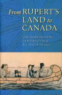 From Rupert's Land to Canada edito da University of Alberta Press