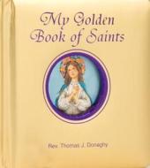My Golden Book of Saints di Thomas J. Donaghy edito da Catholic Book Publishing Corp