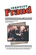Identity Fraud: Committed by the Government Against the People di Thomas Marvin edito da Heisenberg Press