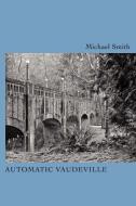 Automatic Vaudeville di Michael Townsend Smith edito da FAST BOOKS