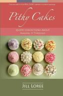 Pithy Cakes: Quippy Confections about Making It Through di Jill Loree edito da Phoenesse LLC