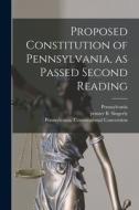 Proposed Constitution of Pennsylvania, as Passed Second Reading edito da LIGHTNING SOURCE INC