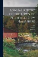 Annual Report of the Town of Pittsfield, New Hampshire; 1955 edito da LIGHTNING SOURCE INC