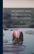 Memory and Intellectual Improvement: Applied to Self-education and Juvenile Instruction di Orson Squire Fowler edito da LEGARE STREET PR