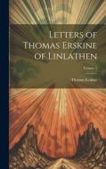 Letters of Thomas Erskine of Linlathen; Volume 1 di Thomas Erskine edito da LEGARE STREET PR