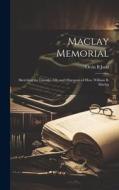 Maclay Memorial: Sketching the Lineage, Life and Obsequies of Hon. William B. Maclay di Orrin B. Judd edito da LEGARE STREET PR