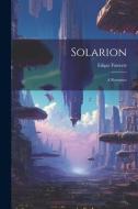 Solarion: A Romance di Edgar Fawcett edito da LEGARE STREET PR