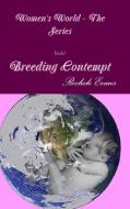 Breeding Contempt di Rochele Evans edito da Lulu.com