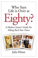Who Says Life Is Over At 80? di Julia Miner edito da Lulu.com