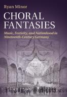 Choral Fantasies di Ryan Minor edito da Cambridge University Press