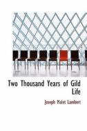 Two Thousand Years Of Gild Life di Joseph Malet Lambert edito da Bibliolife