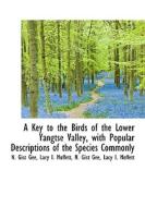 A Key To The Birds Of The Lower Yangtse Valley, With Popular Descriptions Of The Species Commonly di N Gist Gee, Lacy I Moffett edito da Bibliolife