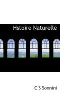 Hstoire Naturelle di C S Sonnini edito da Bibliolife