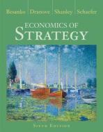 Economics Of Strategy di David Besanko, David Dranove, Dr Mark Shanley, Scott Schaefer edito da John Wiley & Sons Inc