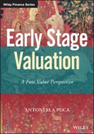 Early Stage Valuation: A Fair Value Perspective di Antonella Puca edito da WILEY