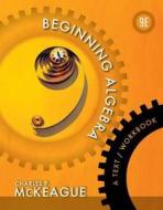 Beginning Algebra di Charles P. Mckeague edito da Cengage Learning, Inc