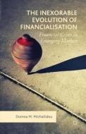 The Inexorable Evolution of Financialisation di Domna M. Michailidou edito da Palgrave Macmillan